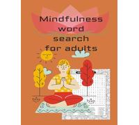 Mindfulness word search for adults: Mindful Moments in Every Puzzle, 8.5 x 11, 125 pages, Bleed, Paperback