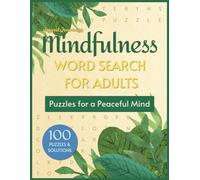 Mindfulness Word Search For Adults Puzzles For A Peaceful Mind: Calming, Inspirational, and Uplifting Puzzles to Sharpen Your Mind And Improve Focus