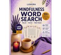 Mindfulness Word Search for Adults Relax, Focus & Find Peace with 100+ Large Print Puzzles: A Relaxing Puzzle Book to Reduce Stress, Improve Focus and ... Mindfulness & Relaxation Puzzle Collection)