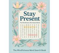 Mindfulness Word Search for Adults: Relaxing Puzzles with Positive Affirmations for Stress Relief & Inner Calm: Challenge Your Mind and Uplift Your Spirit with 100+ Calming Word Search Puzzles