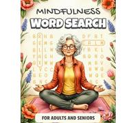 Mindfulness Word Search for Adults & Seniors: Large Print Relaxing Word Search Puzzles with Positive, Calming & Mindfulness Words for Stress Relief, ... Health and Mental Wellness (Word Find Books)