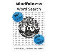 Mindfulness Word Search for Adults, Seniors & Teens: 50+ Relaxing Puzzles: A Portable $6 imes 9$ Travel-Size Activity Book with Solutions for Stress Relief, Anxiety Reduction, and Mental Clarity
