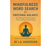 Mindfulness Word Search for Emotional Balance, 60 Calming Puzzles for Inner Peace and Emotional Clarity: Book 50 in the Mindfulness Series