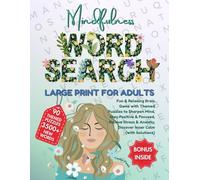 Mindfulness Word Search Large Print for Adults: Fun & Relaxing Brain Game with Themed Puzzles to Sharpen Mind, Stay Positive & Focused, Relieve Stress & Anxiety, Discover Inner Calm (with Solutions)