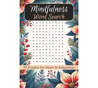 Mindfulness Word Search Puzzle Book: 55 calming mindfulness word search puzzles in a portable 6x9 format, designed to promote relaxation, reduce stress, and bring a sense of peace.