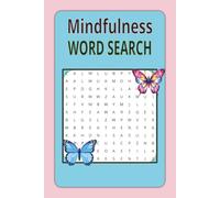 Mindfulness Word Search Puzzle Book: A Calming Collection of 64 Puzzles for Stress Relief and Emotional Healing, Peaceful Word Searches to Promote Relaxation, Mental Wellness and Positive Thinking