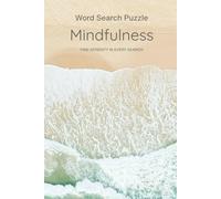 Mindfulness Word Search Puzzle: Find the Serenity in Every Search: 120 Pages of Relaxing Word Puzzles with 60 Mindfulness-Themed Challenges and 60 Solutions to Calm Your Mind and Relieve Stress