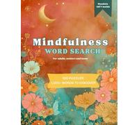Mindfulness Word Search Puzzles: 100 Relaxing Puzzles · 1,800+ Words to Discover · Includes Bonus Mandala Coloring Page