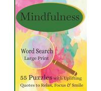 Mindfulness Word Search - Relax, Focus & Smile: Relaxing Puzzle Book |55 Mindfulness Word Search Puzzles with Uplifting Sentences to Relax, Focus & Boost Positivity| Large Print| For Adults|