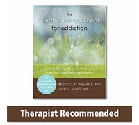 Mindfulness Workbook for Addiction: A Guide to Coping with the Grief, Stress and Anger that Trigger Addictive Behaviors (A New Harbinger Self-Help Workbook)
