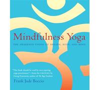 Mindfulness Yoga: The Awakened Union of Breath Body and Mind