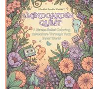 MindGarden Quest- Kids| Teens| Adults: A Stress-Relief Coloring Adventure with Whimsical Art, Mindfulness Themes & Comfy Characters for Emotional Well-Being