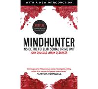 Mindhunter: Inside the FBI Elite Serial Crime Unit, the Bestselling True Story (Now A Netflix Series)