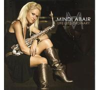 Mindi Abair - Life Less Ordinary by Mindi Abair (2006-04-18)