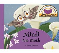 Mindi the moth: Little stories, big lessons (Bug Stories)