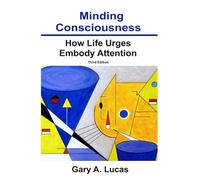 Minding Consciousness: How Life Urges Embody Attention