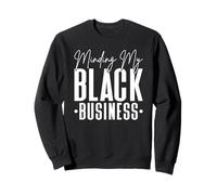 Minding My Black Business Owner Entrepreneur Sweatshirt