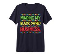 Minding My Black Owned Business Melanin Sista Bruh Men Women Premium T-Shirt
