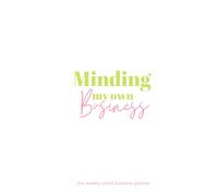 Minding My Own Business (BW): The Weekly Small Business Planner for goal setting, stat tracking, social media planning and milestone monitoring