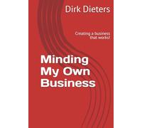 Minding My Own Business: Creating a business that works!
