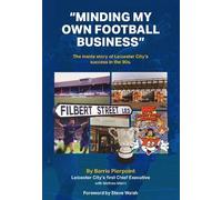 "Minding My Own Football Business": The Inside Story Of Leicester City's Success In The 90s