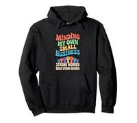 Minding My Own Small Business Woman Entrepreneur Pullover Hoodie