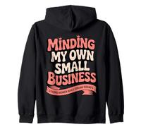 Minding My Own Small Business Woman Entrepreneur Zip Hoodie