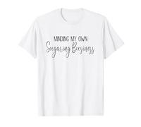 Minding My Own Sugaring Business Sugaring Sugarist T-Shirt