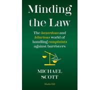 MINDING THE LAW : The hazardous and hilarious world of handling complaints against barristers