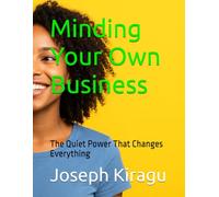 Minding Your Own Business: The Quiet Power That Changes Everything