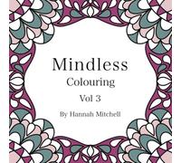 Mindless Colouring Vol 3: 20 Relaxing Zen Patterns - Mandala Style Designs for Stress Relief, Mindfulness & Calm: Beautiful Intricate & Simple Designs Perfect for Adults, Teens & Beginners