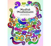 Mindless Mindfulness: Don't think, just color. (Mindful Mindlessness Coloring Books)