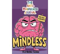 Mindless: The Anti-Mindfulness Journal: Get in Touch with Your Inner Snark; Funny Diary and Notebook
