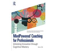 MindPowered® Coaching for Professionals : Unlocking Innovation through Cognitive Mastery