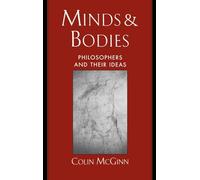 Minds and Bodies Philosophers and Their Ideas (Philosophy of Mind)