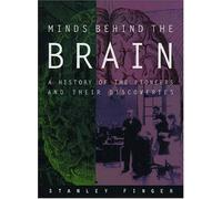 Minds Behind the Brain: A History of the Pioneers and Their Discoveries