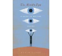 Mind's Eye, The: A Guide to Writing Poetry