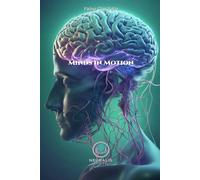 Minds in Motion: A Practical Guide to Understanding Human Behavior, Mastering Emotions, and Transforming Your Life