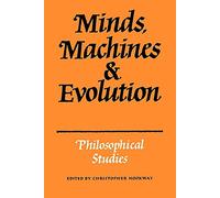 Minds, Machines and Evolution: Philosophical Studies Es