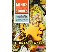 Minds Made for Stories: How We Really Read and Write Informational and Persuasive Texts