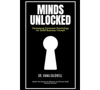 Minds Unlocked: Harnessing Consumer Psychology for Small Business Triumph