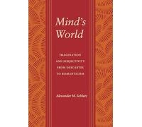 Mind's World: Imagination and Subjectivity from Descartes to Romanticism