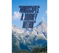 Mindscapes: A Journey Within: A Deep Dive into Consciousness and Creativity