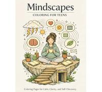 Mindscapes Coloring For Teens: Coloring Pages for Calm, Clarity, and Self-Discovery
