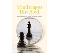 Mindscapes Unveiled: A Journey into the Heart of Human Nature and Psychology