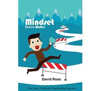 Mindset Before Matter - For Your Network Marketing Journey