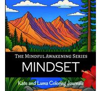 MINDSET Coloring Journal: A Mindfulness Adult Coloring Book with Affirmations, Prompts, Gratitude Practice, and Mindset-Shaping Reflection (The Mindful Awakening Series)