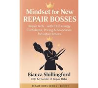 Mindset for New Repair Bosses: Confidence, Pricing & Boundaries for Techs Ready to Level Up (Repair Boss Series)
