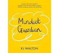 Mindset Guardian: Creating a love-learning culture to support children’s progress, growth & well-being