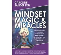 Mindset, Magic & Miracles: Universal Laws to Master Your Mindset & Emotional Intelligence for Success in Life & Business